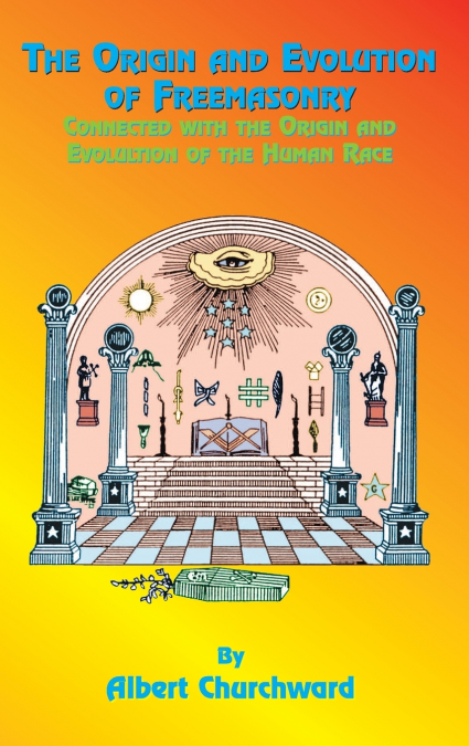 The Origin and Evolution of Freemasonry