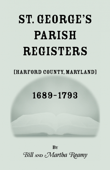St. George’s Parish Register [Harford County, Maryland], 1689-1793