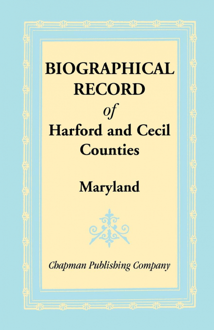 Biographical Record of Harford and Cecil Counties, Maryland
