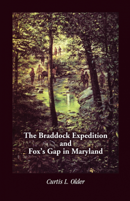 The Braddock Expedition and Fox’s Gap in Maryland