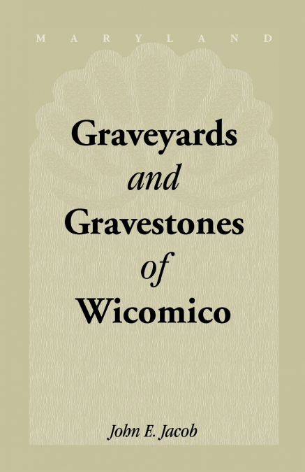 Graveyards and Gravestones of Wicomico [Maryland]
