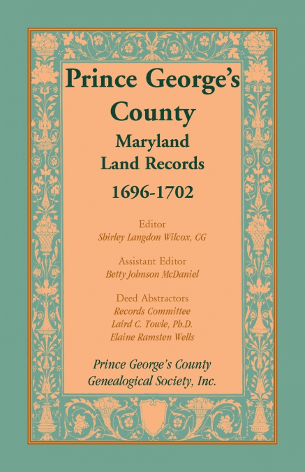 Prince George’s County, Maryland Land Records, 1696-1702