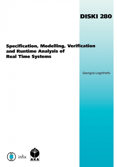 Specification, Modelling, Verification and Runtime Analysis of Real Time Systems