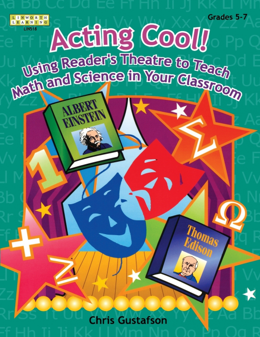 Acting Cool! Using Reader’s Theatre to Teach Math and Science in Your Classroom