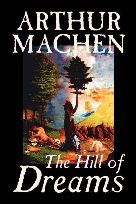 Hill of Dreams by Arthur Machen , Fiction, Fantasy