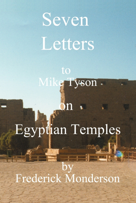 Seven Letters to Mike Tyson on Egyptian Temples