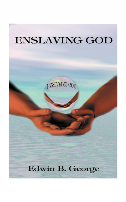 Enslaving God