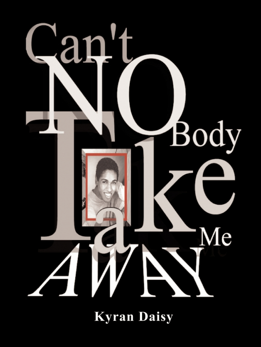 'Can’t Nobody Take Me Away!'