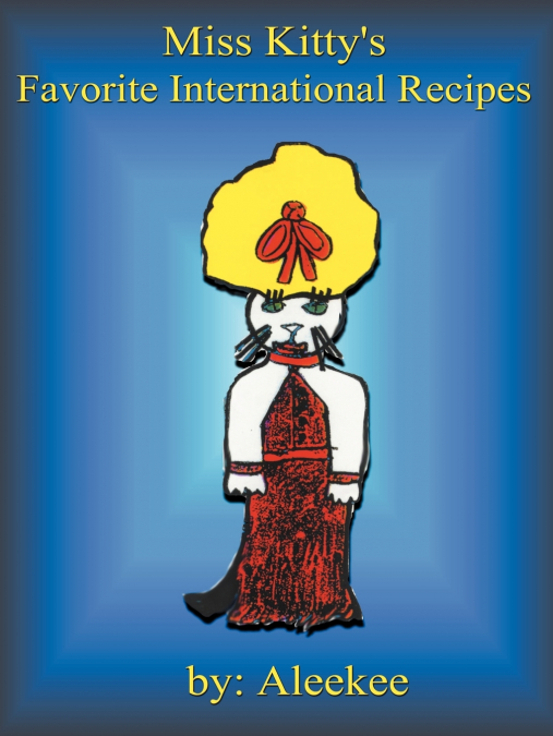 Miss Kitty’s Favorite International Recipes