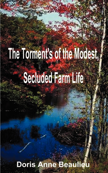 The Torment’s of the Modest, Secluded Farm Life