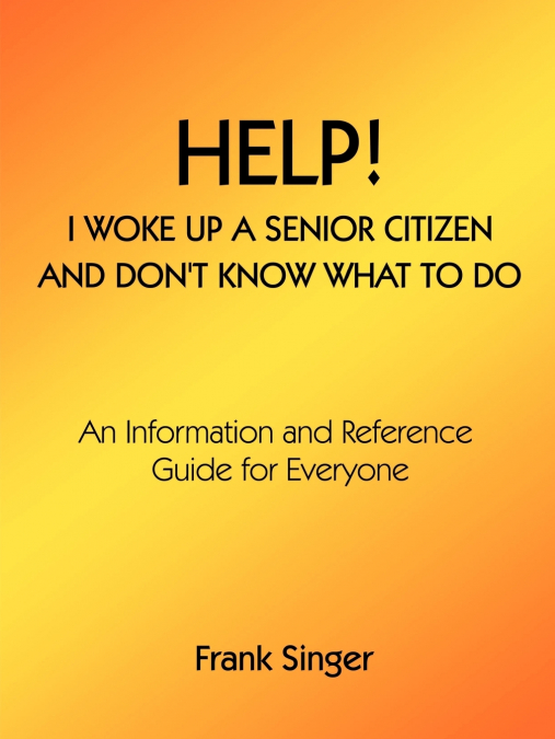 Help! I Woke Up a Senior Citizen and Don’t Know What to Do