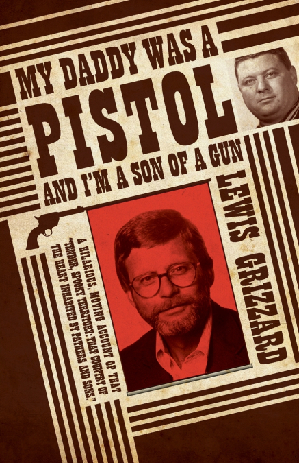 My Daddy Was a Pistol and I’m a Son of a Gun