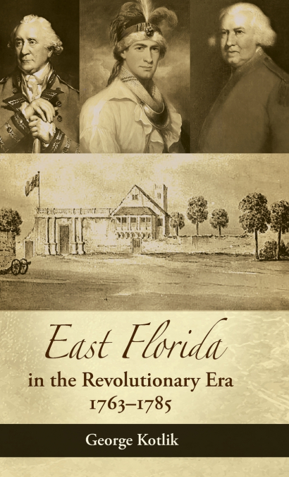 East Florida in the Revolutionary Era, 1763-1785