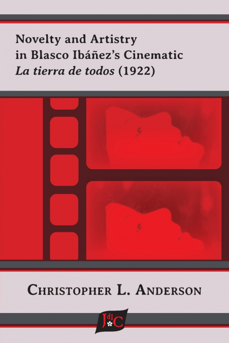 Novelty and Artistry  in Blasco Ibáñez’s Cinematic La tierra de todos (1922)