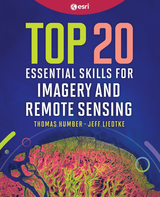 Top 20 Essential Skills for Imagery and Remote Sensing