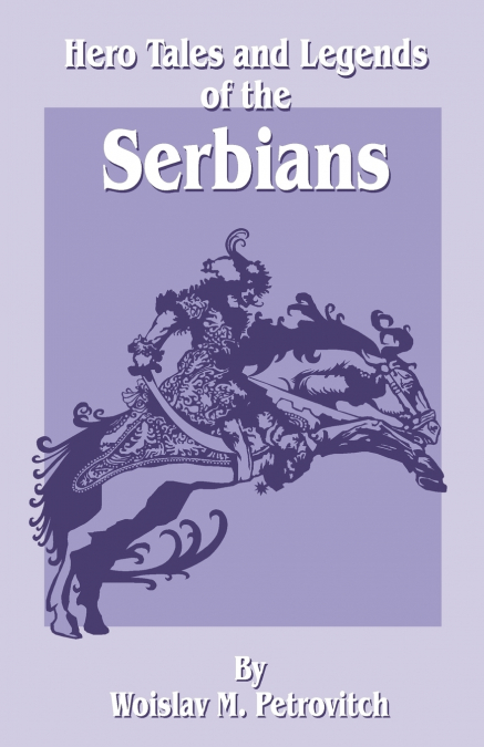 Hero Tales and Legends of the Serbians