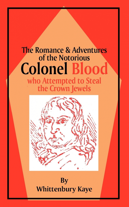 Romance & Adventures of the Notorious Colonel Blood