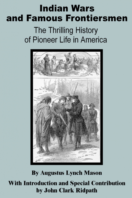 Indian Wars and Famous Frontiersmen