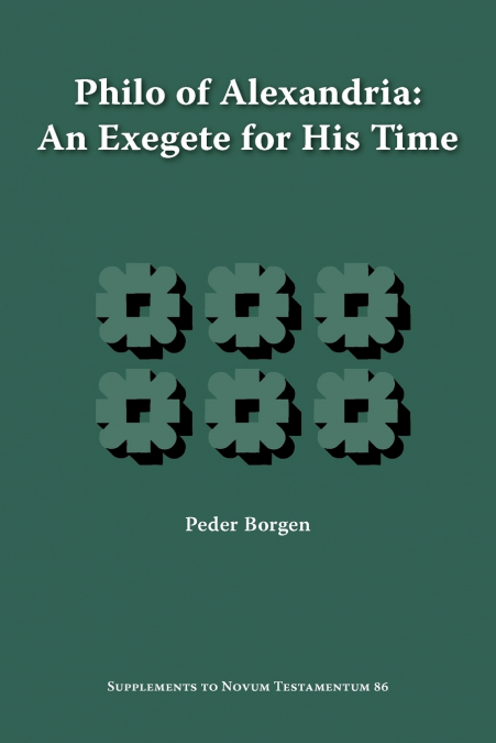 Philo of Alexandria, an Exegete for His Time