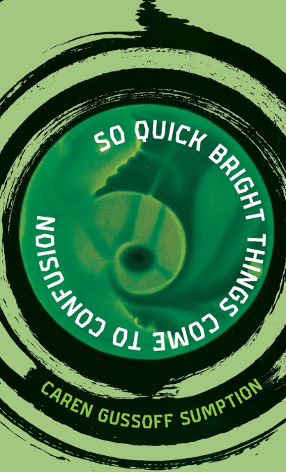 So Quick Bright Things Come to Confusion