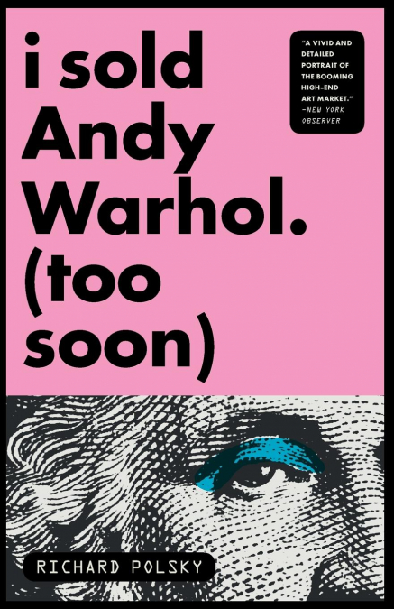 I Sold Andy Warhol (Too Soon)