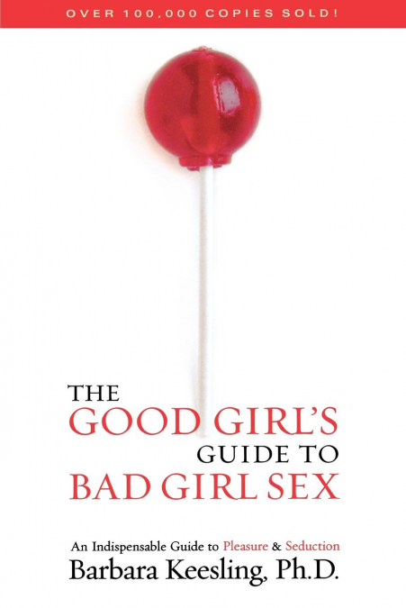 The Good Girl’s Guide to Bad Girl Sex