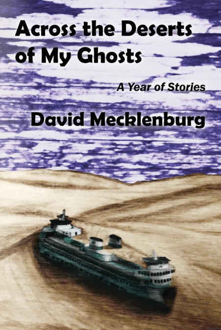 Across the Deserts of My Ghosts