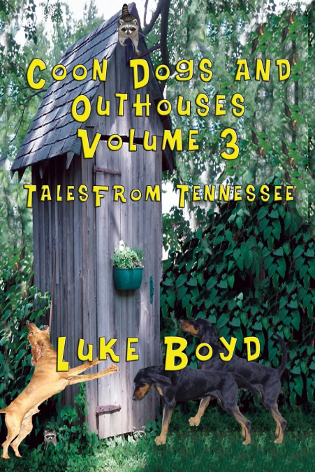 Coon Dogs and Outhouses Volume 3 Tales from Tennessee