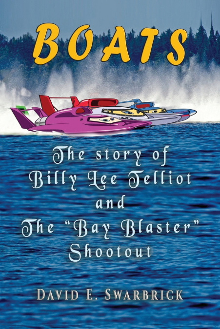 Boats The story of Billy Lee Telliot and the 'Bay Blaster' Shootout