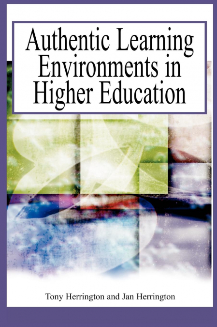 Authentic Learning Environments in Higher Education