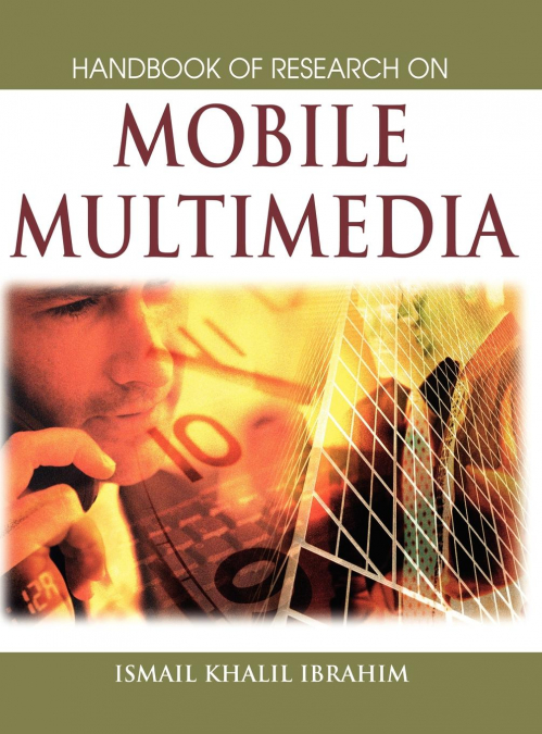 Handbook of Research on Mobile Multimedia (1st Edition)