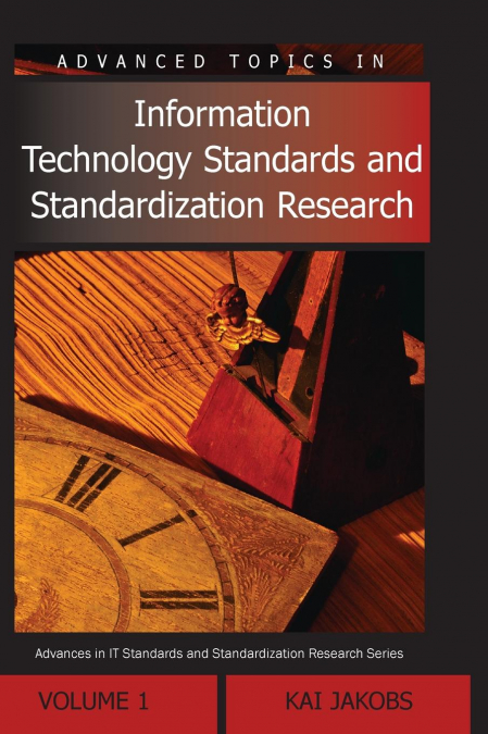 Advanced Topics in Information Technology Standards and Standardization Research, Volume 1