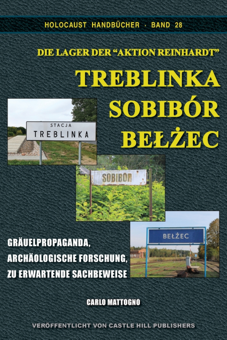 Die Lager der 'Aktion Reinhardt' Treblinka, Sobibor, Belzec