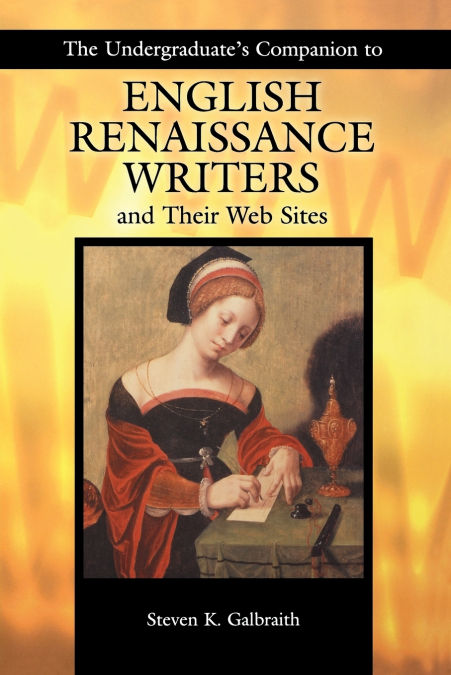 The Undergraduate’s Companion to English Renaissance Writers and Their Web Sites
