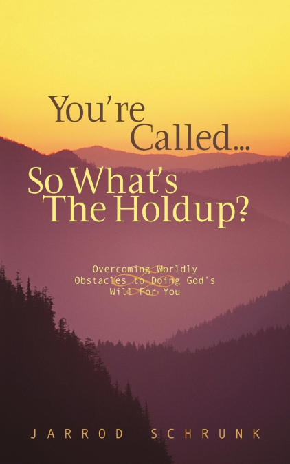 You’re Called...So What’s the Holdup?