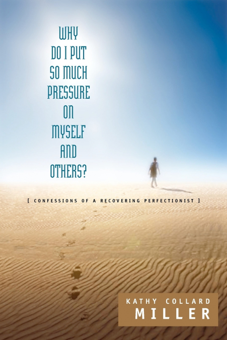 Why Do I Put So Much Pressure on Myself and Others?