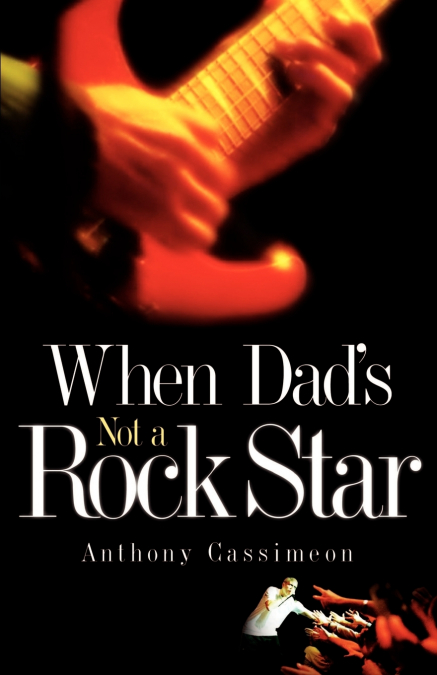 When Dad’s Not A Rock Star