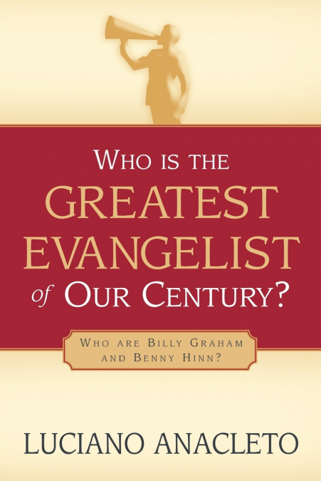Who Is the Greatest Evangelist of Our Century?