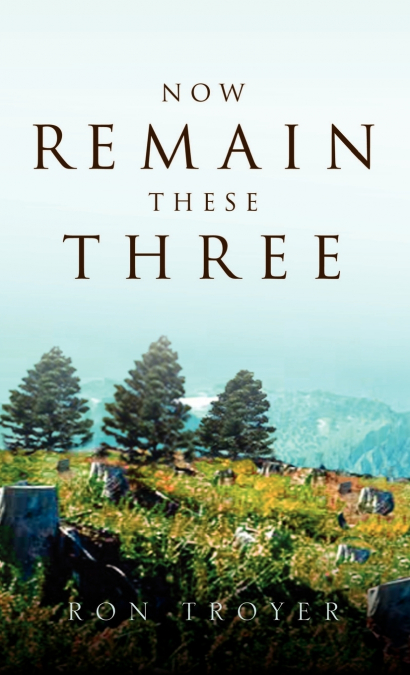 Now Remain These Three