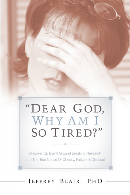 'Dear God, Why Am I So Tired?'