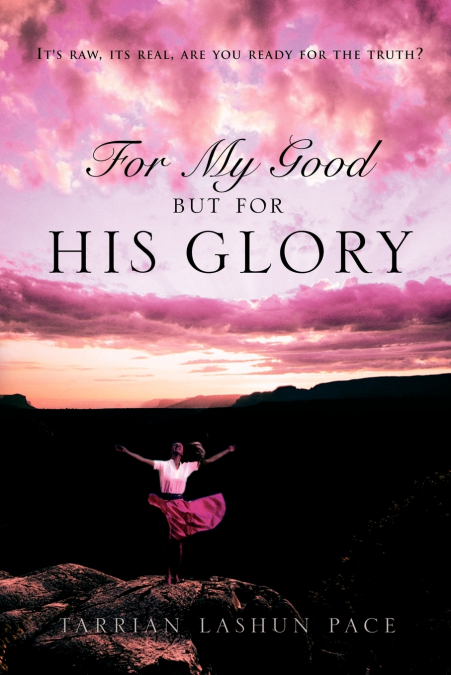 For My Good, But For His Glory