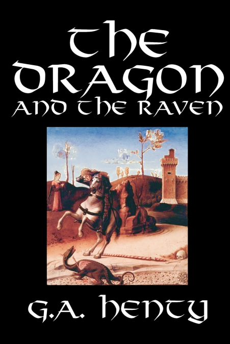 The Dragon and the Raven by G. A. Henty, Fiction, Historical