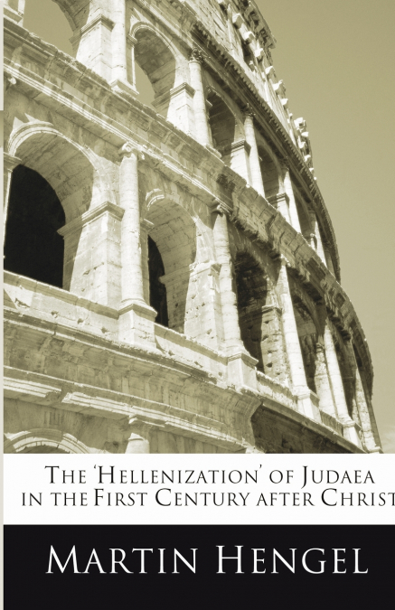 The ’Hellenization’ of Judea in the First Century after Christ
