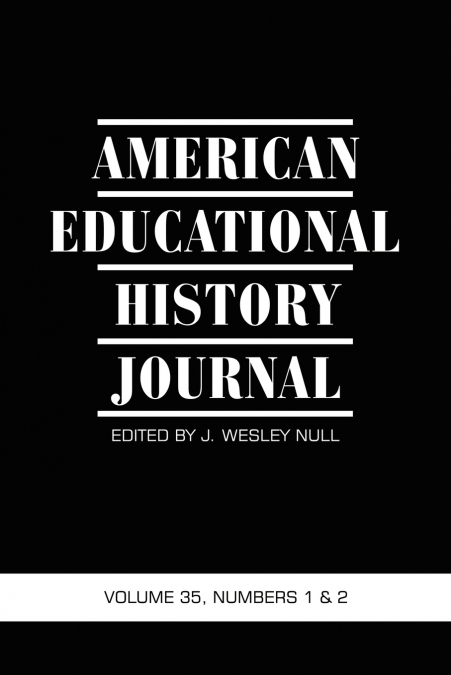 American Educational History Journal VOLUME 35, NUMBER 1 & 2 2008 (PB)