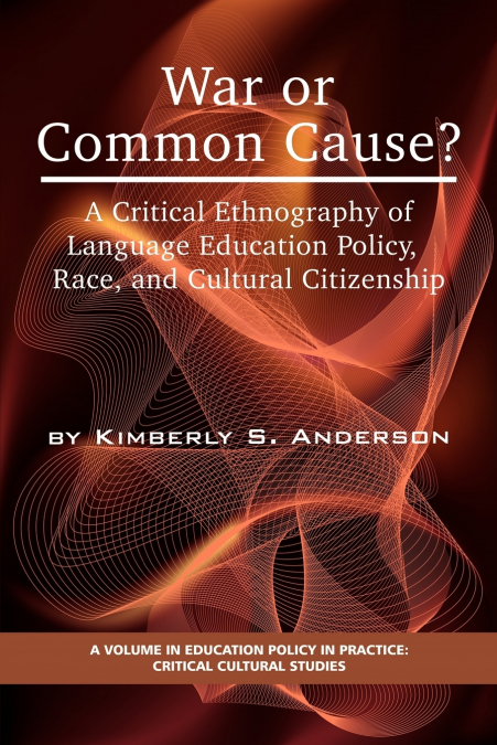 War or Common Cause? a Critical Ethnography of Language Education Policy, Race, and Cultural Citizenship (PB)