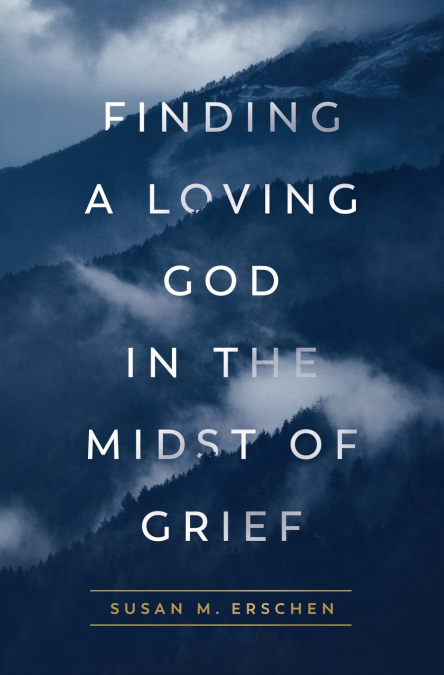 Finding a Loving God in the Midst of Grief