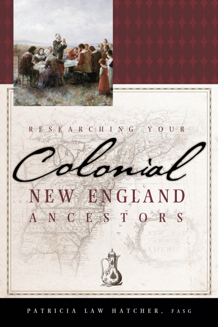 Researching Your Colonial New England Ancestors