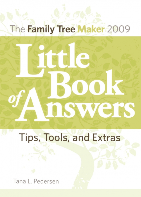 The Family Tree Maker 2009 Little Book of Answers