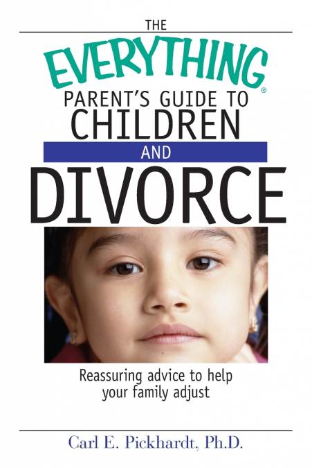The Everything Parent’s Guide to Children and Divorce