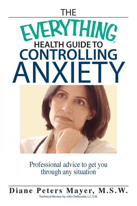 The Everything Health Guide to Controlling Anxiety